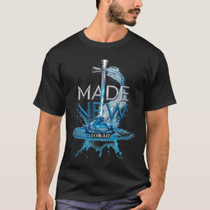 Made New Water Baptism Christian Bible Verse 2 Cor T-Shirt