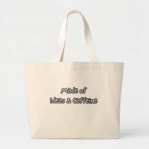 made of ideas & caffeine large tote bag