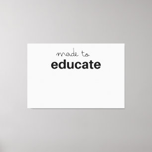 Made to educate teacher canvas print