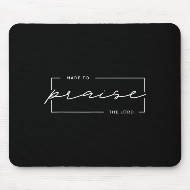 Made To Praise The Lord – Christian Worship Design Mouse Pad (Front)