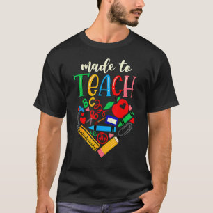 Made To Teach Cute Graphic For Men Women Teacher 4 T-Shirt