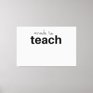 Made to teach funny teacher canvas print