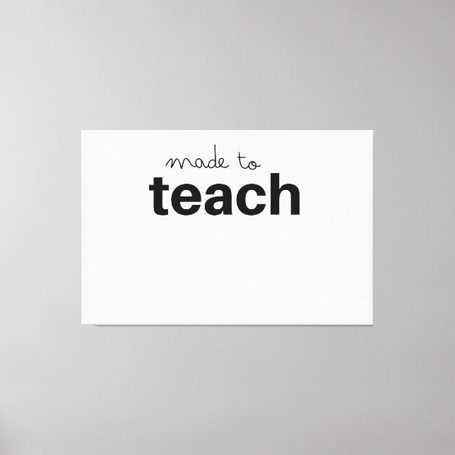Made to teach funny teacher canvas print (Front)
