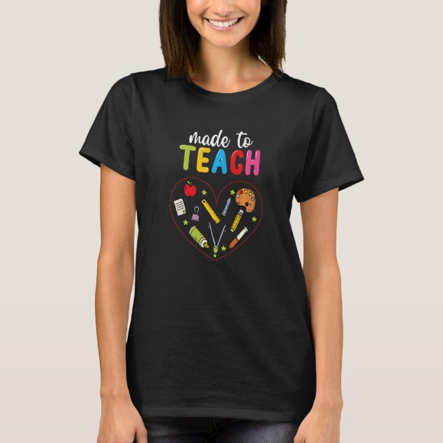 Made To Teach Teacher Appreciation T-Shirt (Front)
