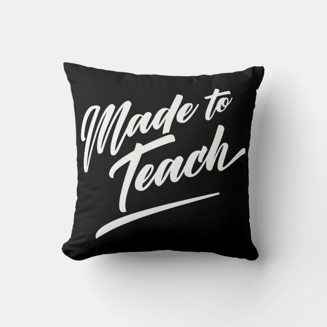 Made To Teach Throw Pillow (Front)