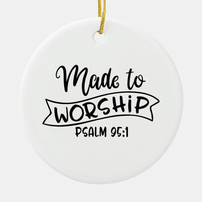 Made To Worship Fear Of God Ceramic Ornament (Front)