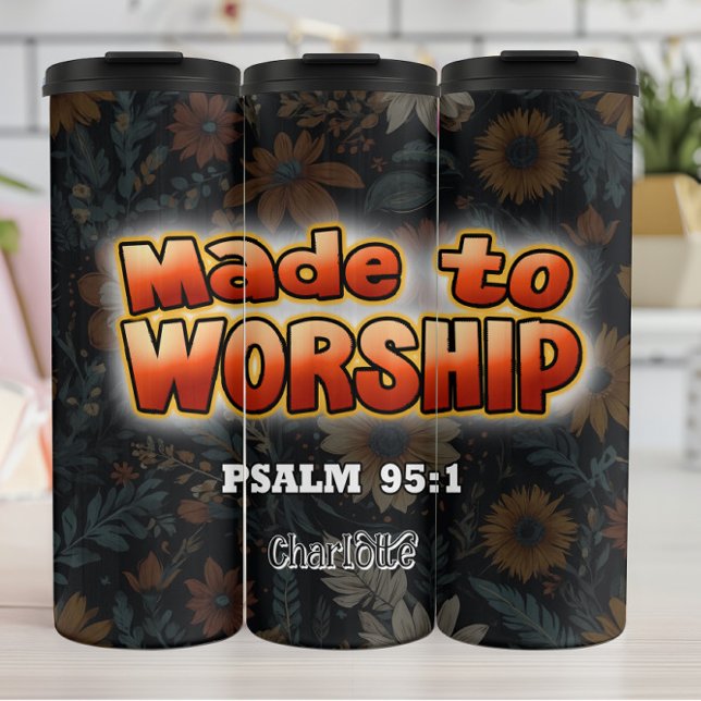 Made to Worship: Floral Backdrop Thermal Tumbler (Creator Uploaded)