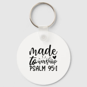Made To Worship Psalm 95 1-01 (2) Keychain