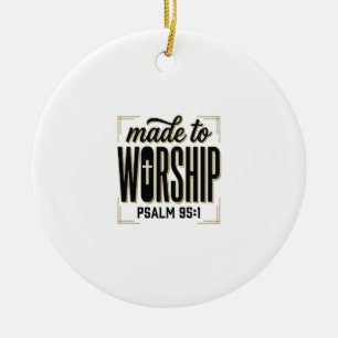 Made to Worship Psalm 95_1 Christian Vintage Desig Ceramic Ornament