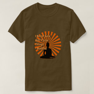 Made Up Quotes 9  (Buddha) - A MisterP Shirt