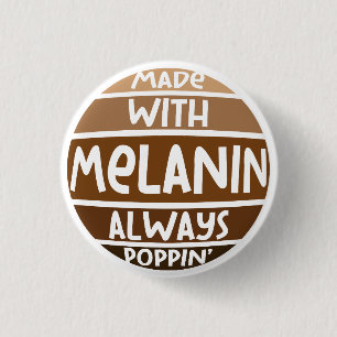 Made w/ Melanin Always Poppin Black Bruh Sista 1 Inch Round Button