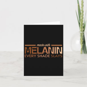 Made With Melanin Every Shade Slays Black Queen Wo Card