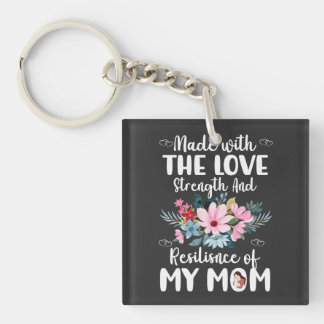 Made with the Love and Resilience of My Mom Keychain