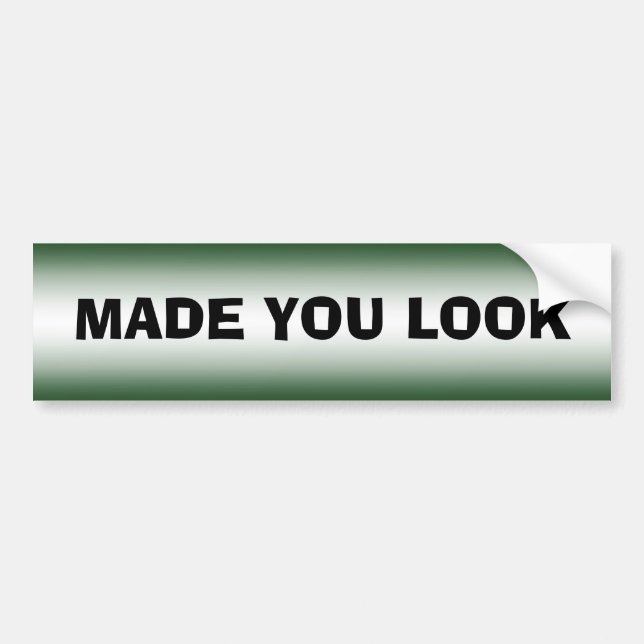 MADE YOU LOOK BUMPER STICKER (Front)