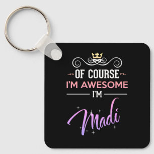 Madi Of Course I'm Awesome  Keychain