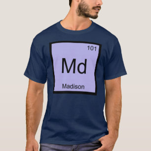 Madison Name Chemistry Element Periodic Table T-Shirt