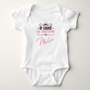 Madison Of Course I'm Awesome Name Baby Bodysuit