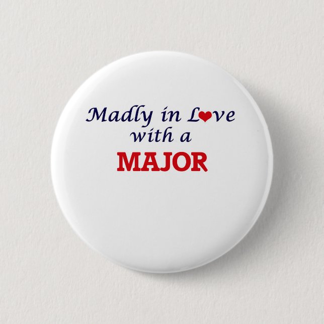 Madly in love with a Major 2 Inch Round Button (Front)