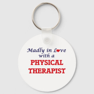 Madly in love with a Physical Therapist Keychain