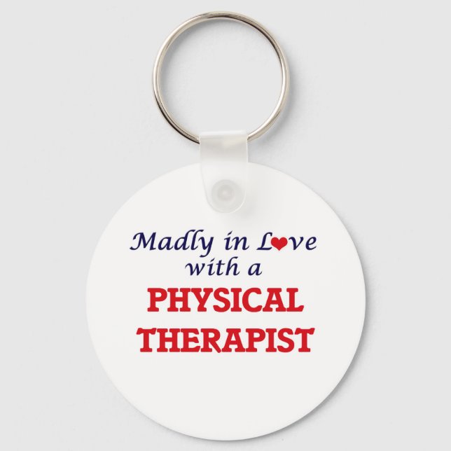 Madly in love with a Physical Therapist Keychain (Front)