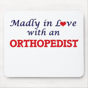 Madly in love with an Orthopedist Mouse Pad