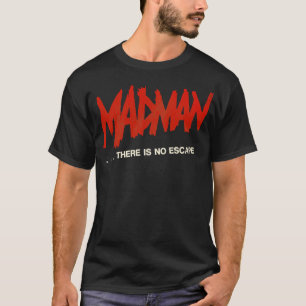 Madman There Is No Escape Madman Marz T-Shirt