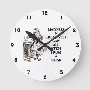 Madness & Creativity Can All Stem From A Drink Round Clock