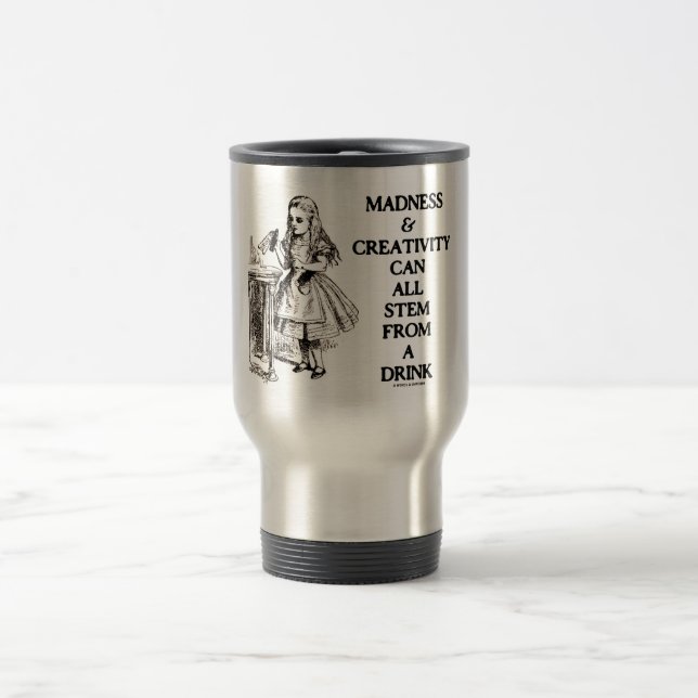 Madness & Creativity Can All Stem From A Drink Travel Mug (Center)