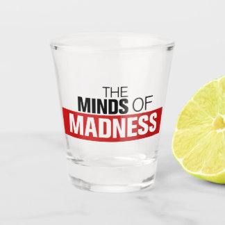 Madness Shot Glass