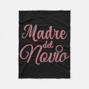 Madre Del Novio Mother Of The Groom Spanish Matchi Fleece Blanket