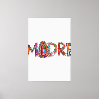 Madre Mexican Mother Mom Mama Latinx Our Lady of G Canvas Print