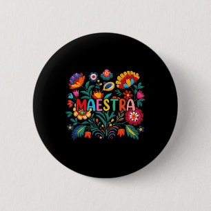 Maestra Flowers Spanish Teacher Cinco De Mayo Funn 2 Inch Round Button