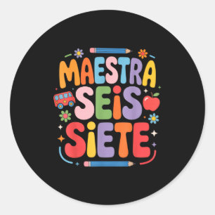 Maestra Seis Siete Teacher Fun School Kids  Classic Round Sticker