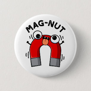 Mag-nut Funny Magnet Pun  2 Inch Round Button