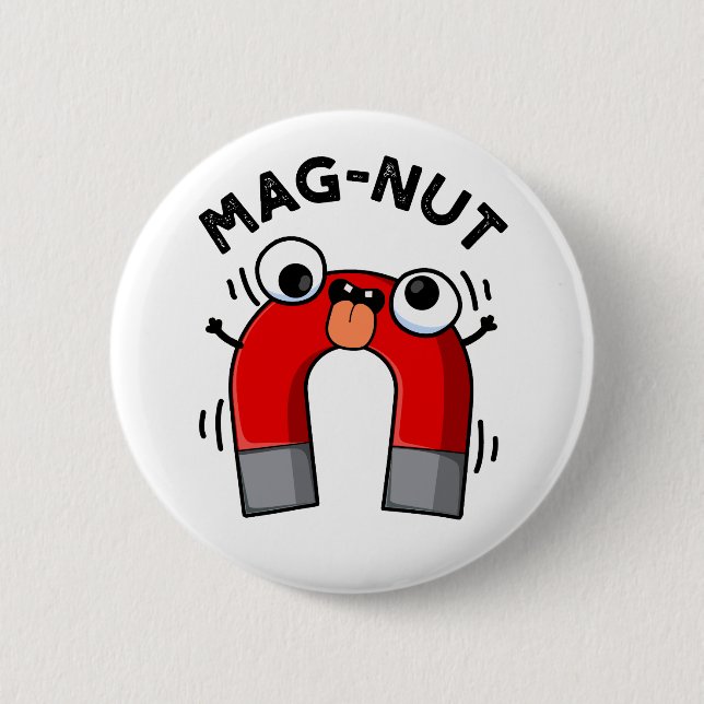 Mag-nut Funny Magnet Pun  2 Inch Round Button (Front)