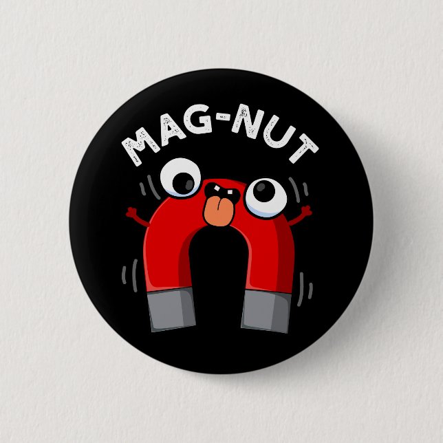 Mag-nut Funny Magnet Pun Dark BG 2 Inch Round Button (Front)