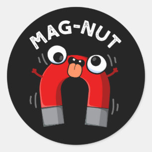 Mag-nut Funny Magnet Pun Dark BG Classic Round Sticker