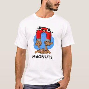 Mag-nuts Funny Magnet Pun  T-Shirt