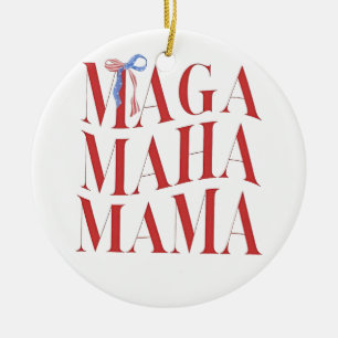 MAGA MAHA Mama Mothers Day Mom Make America Health Ceramic Ornament