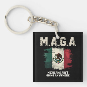 MAGA Mexicans Ain't Going Anywhere Keychain