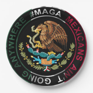 MAGA Mexicans Ain't Going Anywhere Paper Plate