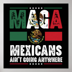 MAGA Mexicans Ain't Going Anywhere Poster