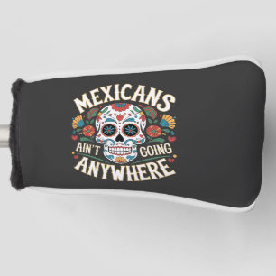 MAGA Mexicans Ain't Going Anywhere Sugar Skull Golf Head Cover