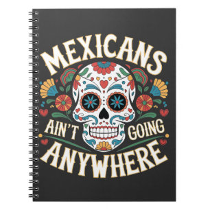 MAGA Mexicans Ain't Going Anywhere Sugar Skull Notebook
