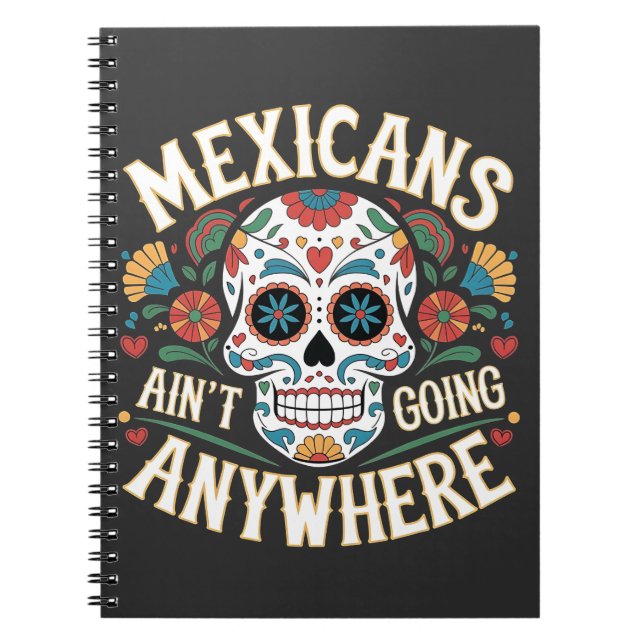 MAGA Mexicans Ain't Going Anywhere Sugar Skull  Notebook (Front)
