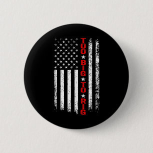 Maga President Ever 2024. Maga Too Big To Rig 2024 2 Inch Round Button