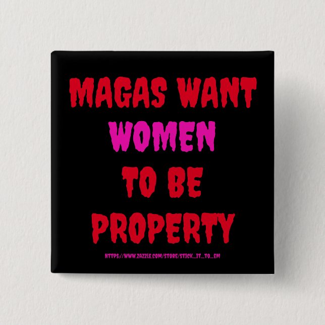 MAGAS WANT WOMEN TO BE PROPERTY 2 INCH SQUARE BUTTON (Front)