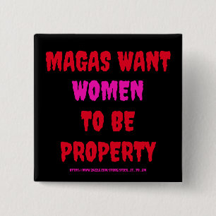 MAGAS WANT WOMEN TO BE PROPERTY 2 INCH SQUARE BUTTON