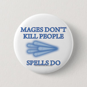 Mages Don't Kill People... 2 Inch Round Button