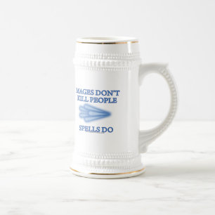 Mages Don't Kill People... Beer Stein